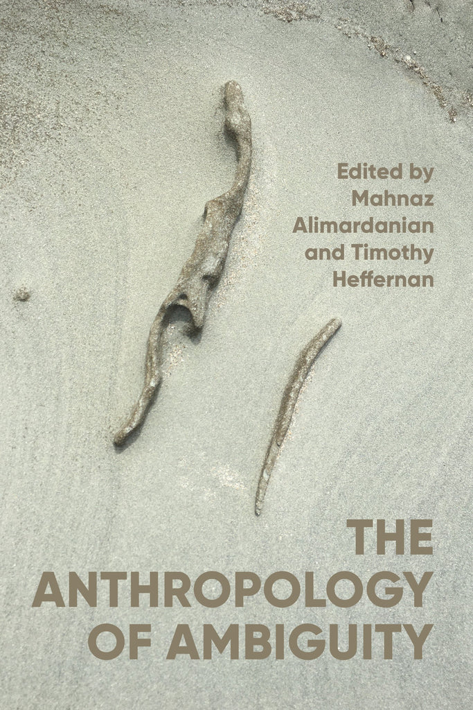 The Anthropology of Ambiguity - Alimardanian & Heffernan