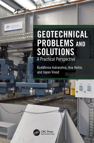 Geotechnical Problems and Solutions A Practical Perspective - Indraratna