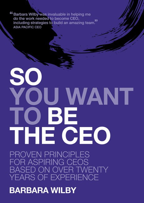 So You Want to Be the CEO - Barbara Wilby